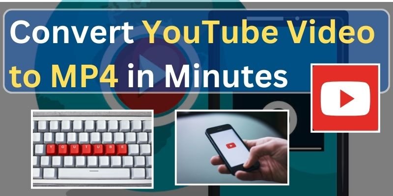 Convert YouTube Video to MP4 in Minutes: Best Free Tools