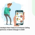 WhatsApp's New Feature to Enhance Calling Experience: A Game-Changer in 2025