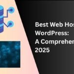 Best Web Hosting for WordPress: A Comprehensive Guide 2025