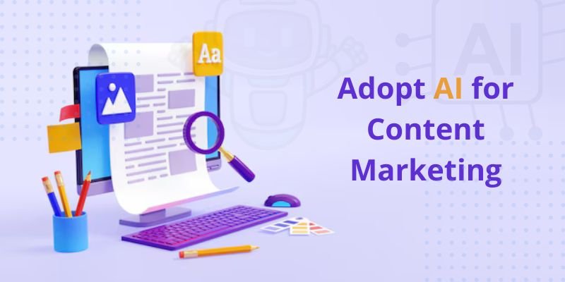 How to Adopt AI for Content Marketing