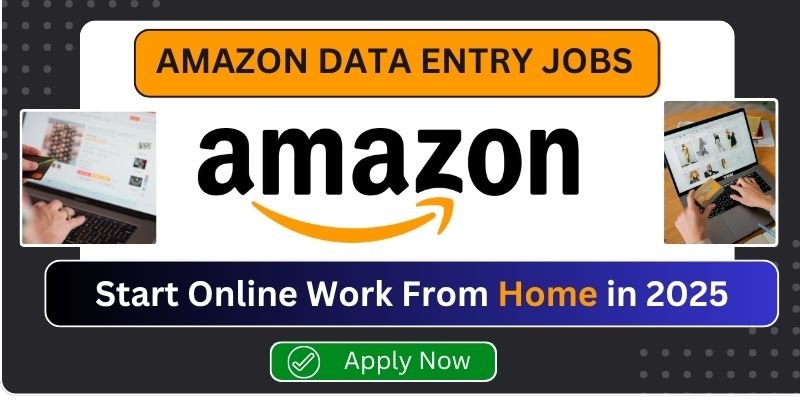 Amazon Data Entry Jobs – Start Online Work From Home in 2025