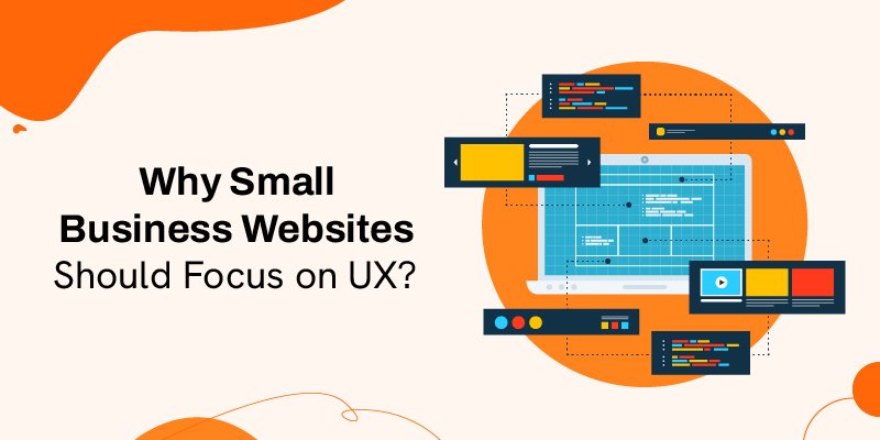 Why Small Business Websites Should Focus on UX?