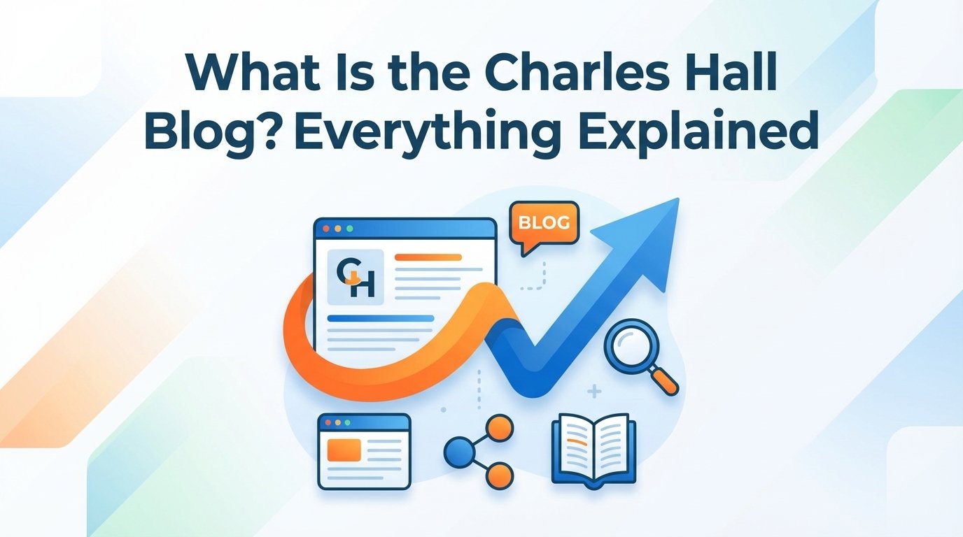 What Is the Charles Hall Blog? Everything Explained