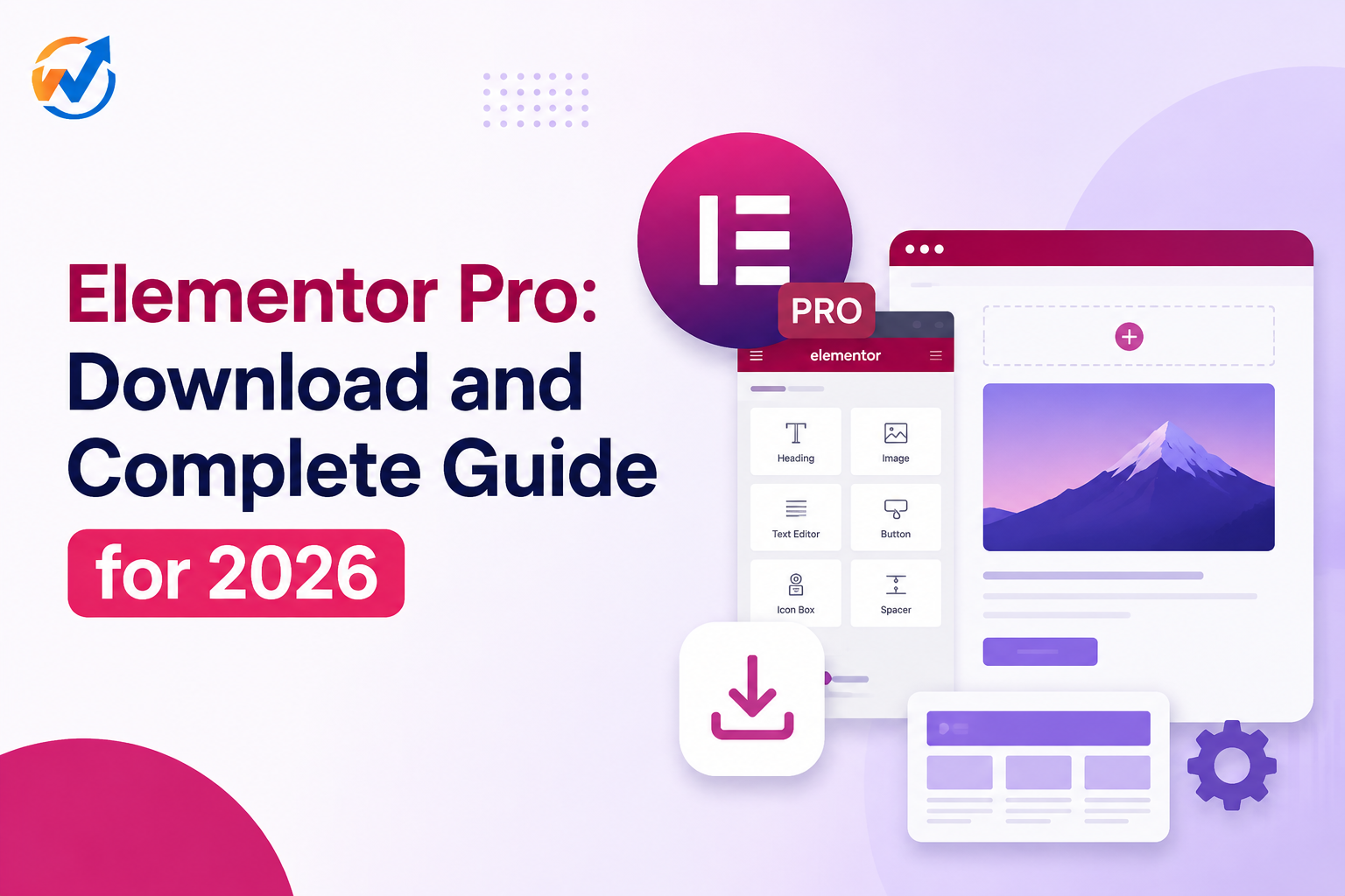 Elementor Pro: Download and Complete Guide for 2026